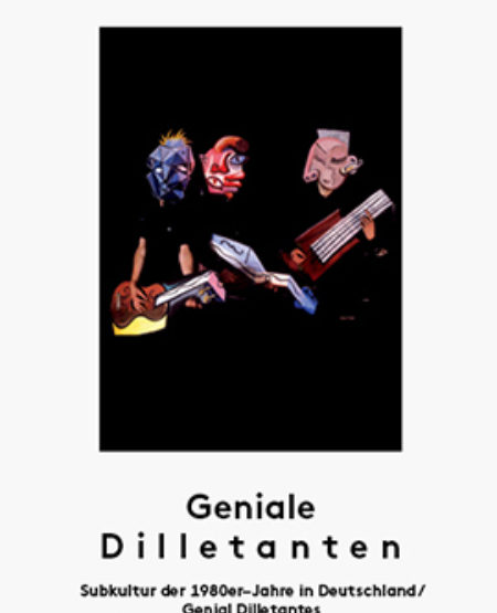 Geniale Dilletanten Subkultur Der 1980er Jahre In Deutschland Haus Der Kunst